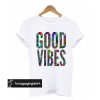 Good Vibes t shirt