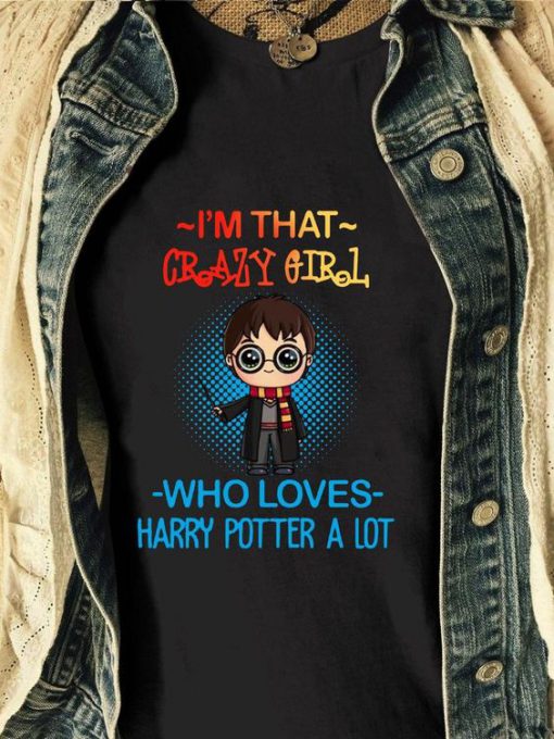 Harry Potter Patronus Daniel I’m That Crazy Girl Who Loves Harry Potter A Lot t shirt