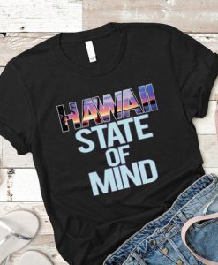 Hawaii State of mind t shirt