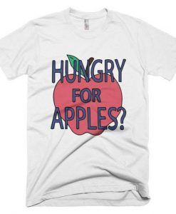 Hungry For Apples t shirt