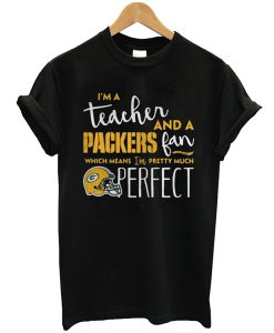 I’m a teacher and a Packers fan t shirt