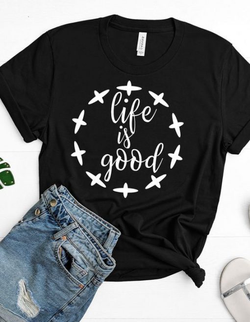 Life Is Good t shirt