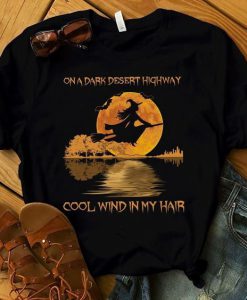 On A Dark Desert Highway Witch Feel Cool Wind In My Hair Halloween t shirt