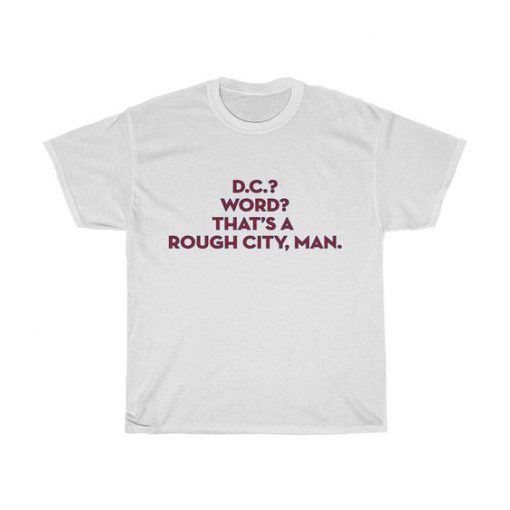 That’s A Rough City DC Washington Nationals Baseball World Series Max Scherzer Anthony Rendon Juan Soto Unisex t shirt