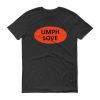 Umph Love t shirt