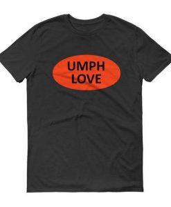 Umph Love t shirt