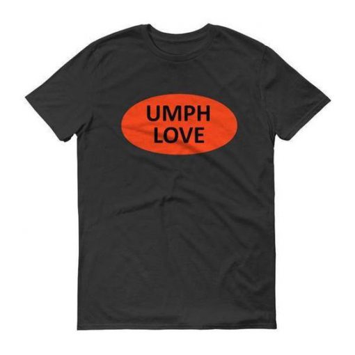 Umph Love t shirt