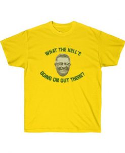 What The Hell’s Going On Out There t shirt