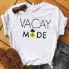 vacay mode pineapple t shirt
