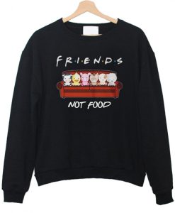Animals Friends Not Food sweatshirt