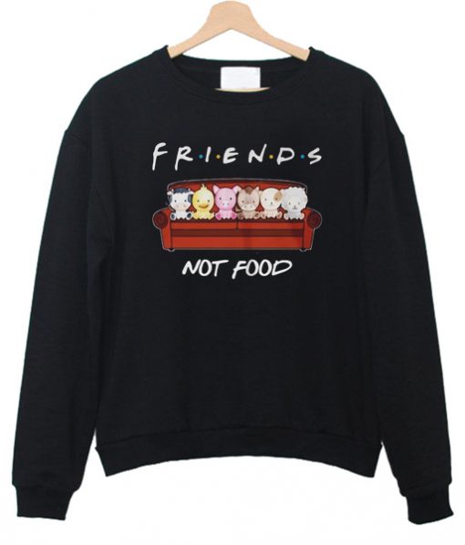 Animals Friends Not Food sweatshirt