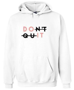 Don't Quit hoodie