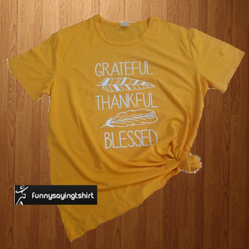 Grateful thankful blessed t shirt