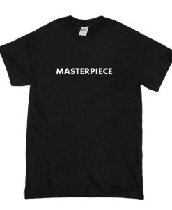 Masterpiece t shirt