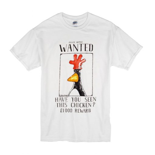 Police Notice Wanted Have You Seen This Chicken t shirt