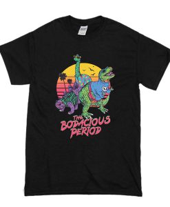 The Bodacious Period black t shirt