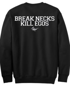 Break Necks Kill Egos sweatshirt back