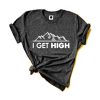 I get high t shirt