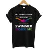 Swimmer Inside Me Sport t shirt