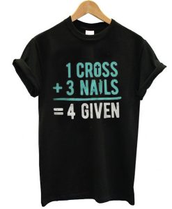 1 Cross 3 nails 4 give t shirt