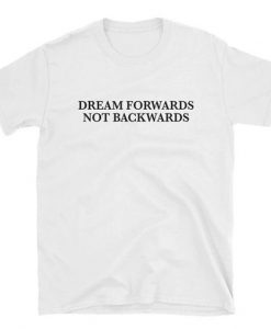 Dream Forwards t shirt