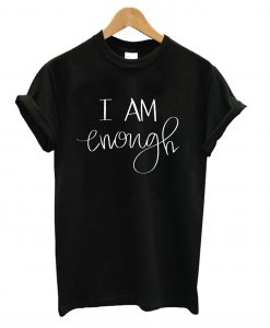 I Am Enough Christian t shirt