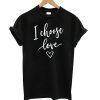 I Choose Love Black t shirt