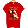 I Wear Red To Fight Heart Disease Unbreakable t shirt