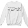 Its Beautiful Day to Save Lives sweatshirt