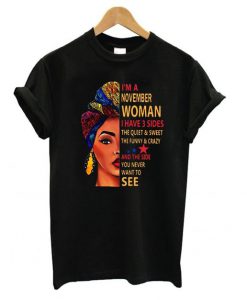 I’m a november woman I have 3 sides t shirt