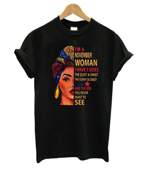 I’m a november woman I have 3 sides t shirt