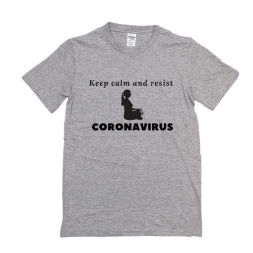 Keep calm and resist corona virus t shirt