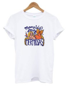 Mermaids Love Mermosas t shirt