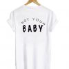 Not Your Baby t shirt back