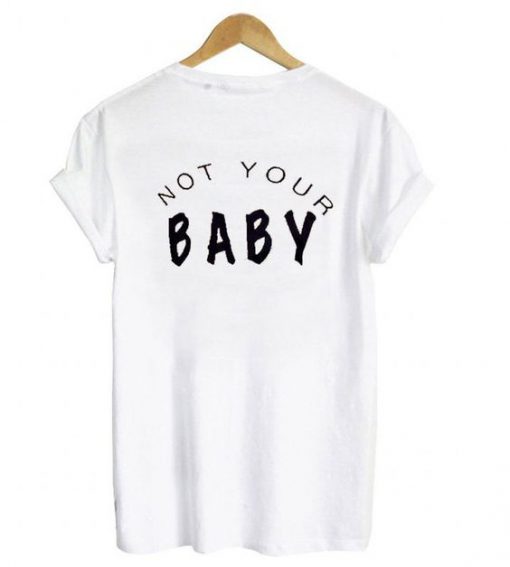 Not Your Baby t shirt back