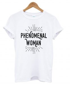 Phenomenal woman t shirt