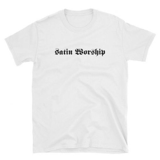 Satin Worship t shirt