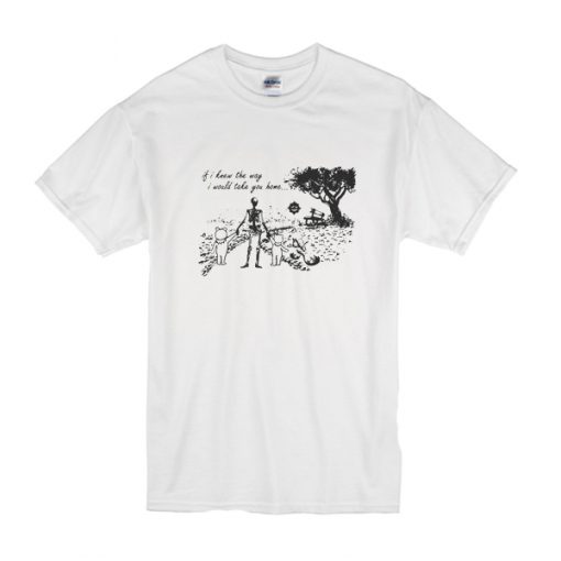 Skull If I knew the way I would take you home t shirt