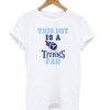 This Boy – Tennessee Titans t shirt