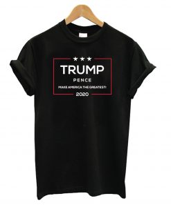 Trump Pence Make America The Greatest 2020 t shirt