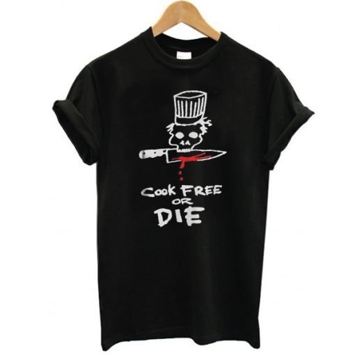 Chef cook free or die t shirt