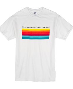 Color Your Life Adopt a Rainbow t shirt