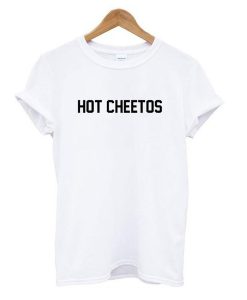 Hot Cheetos t shirt