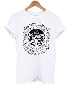 January woman the soul of witch the mouth of Sailor Starbucks t shirt