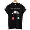 The Mountains Are Calling And I Must Go t shirt