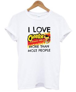 i love cheetos t shirt