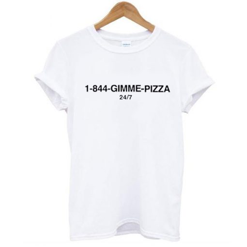 1-844-Gimme Pizza t shirt