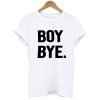 Boy bye white t shirt