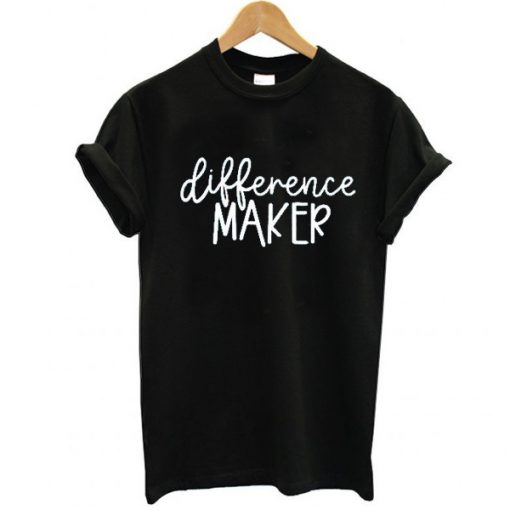 Difference Maker t shirt