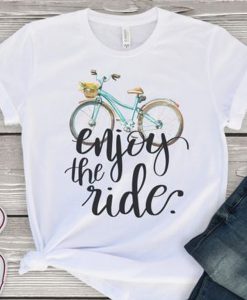 Enjoy the ride t shirt